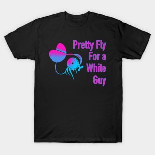 Pretty fly for a white guy T-Shirt